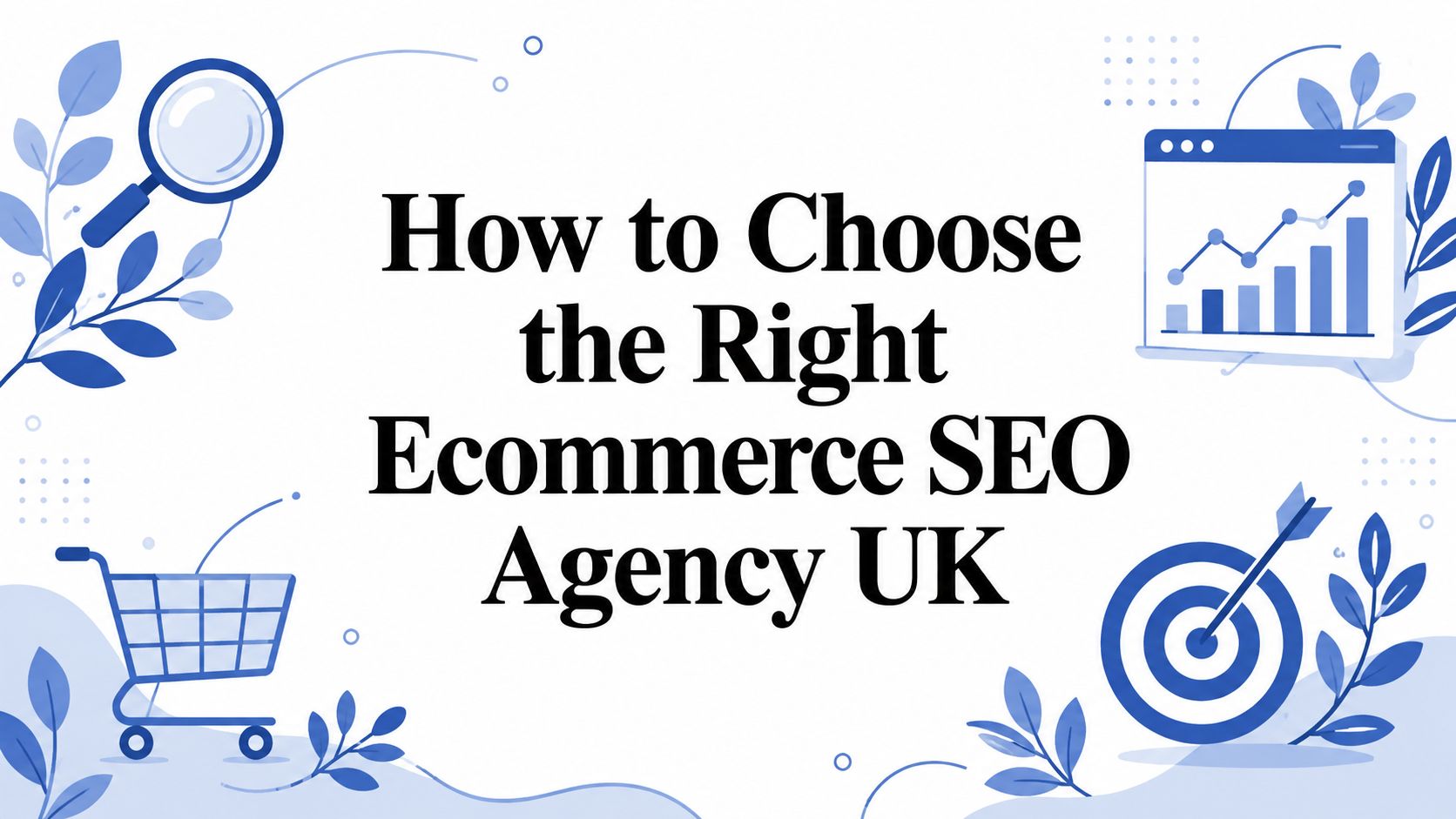 How to Choose the Right Ecommerce SEO Agency UK thumbnail