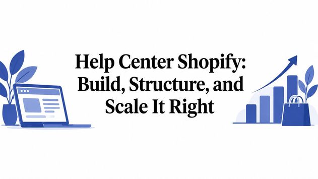 Help Center Shopify: Build, Structure, and Scale It Right