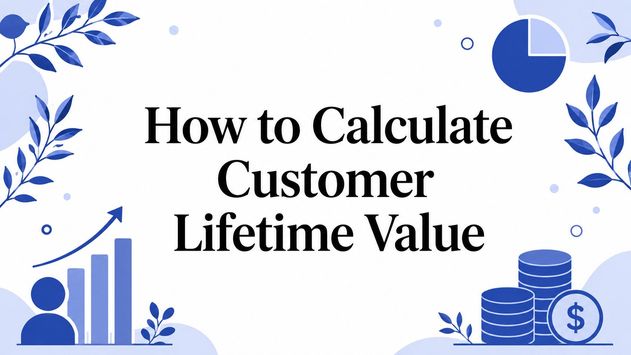 How to Calculate Customer Lifetime Value