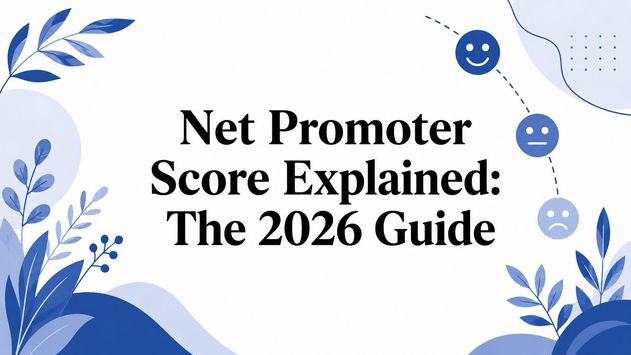 Net Promoter Score Explained: The 2026 Guide