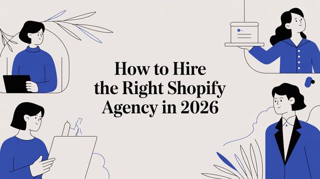 How to Hire the Right Shopify Agency in 2026