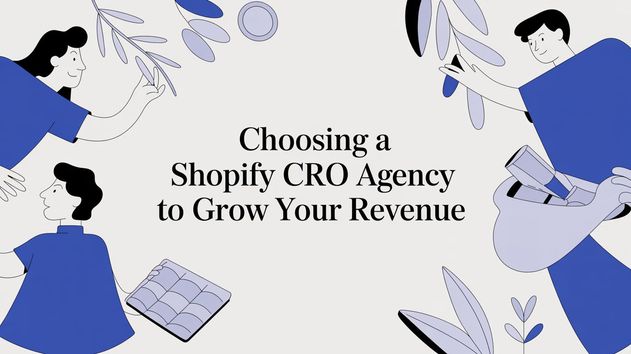 Choosing a Shopify CRO Agency to Grow Your Revenue