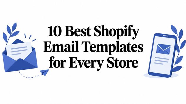10 Best Shopify Email Templates for Every Store