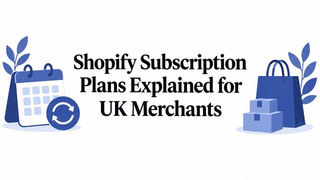Shopify Subscription Plans Explained for UK Merchants