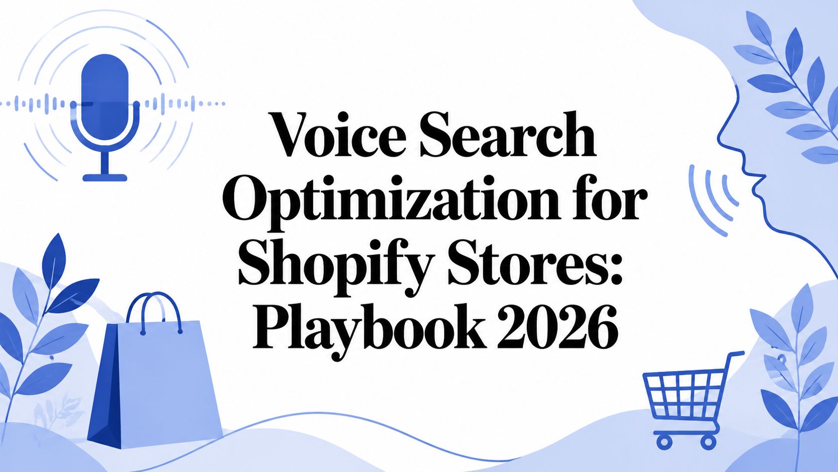 Voice Search Optimization for Shopify Stores: Playbook 2026